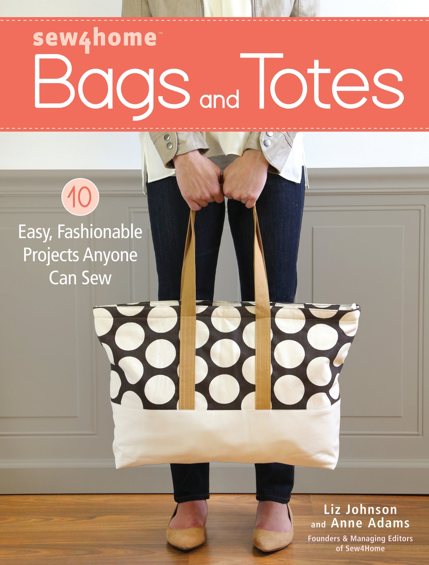 Sew4Home Bags and Totes - 10 Easy, Fashionable Projects Anyone Can Sew