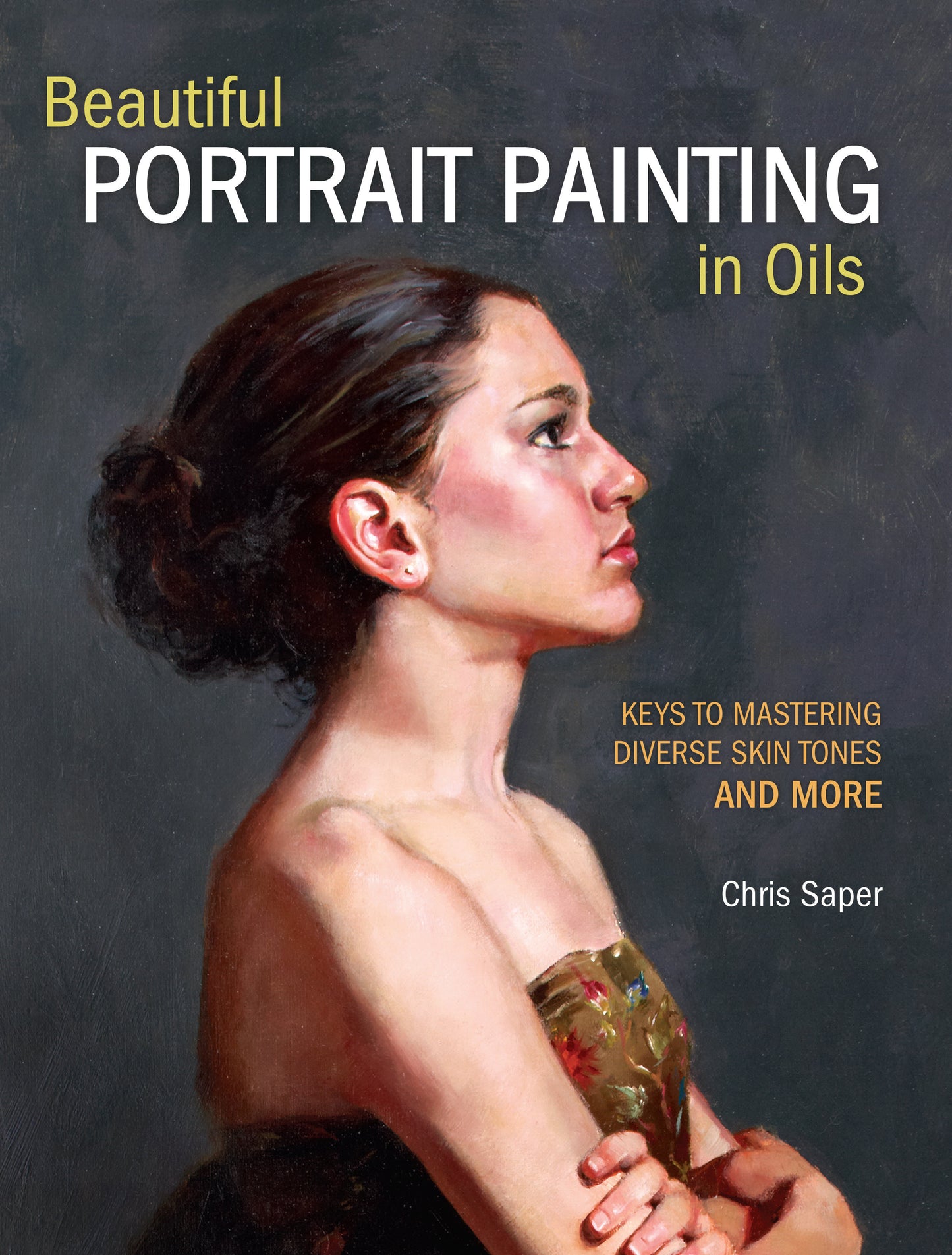 Beautiful Portrait Painting in Oils - Keys to Mastering Diverse Skin Tones and More