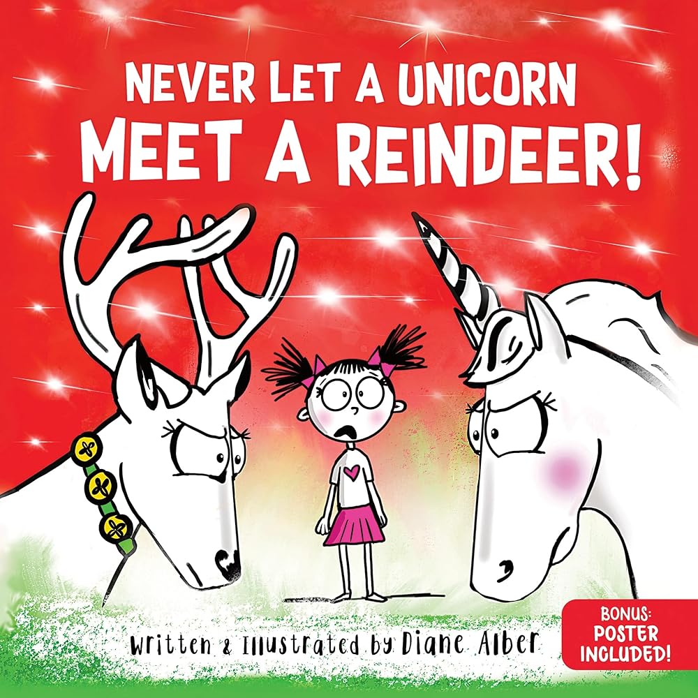 Never Let a Unicorn Meet a Reindeer: A Funny Christmas Picture Book for Kids! by Diane Alber (Copy)