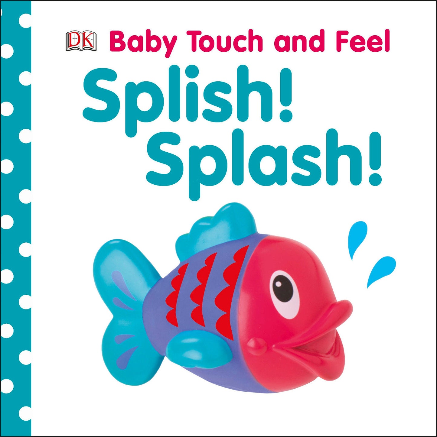 Baby Touch and Feel: Splish! Splash! (Baby Touch and Feel)