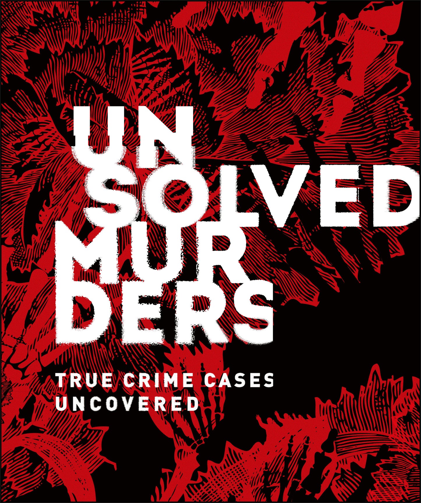 Unsolved Murders - True Crime Cases Uncovered