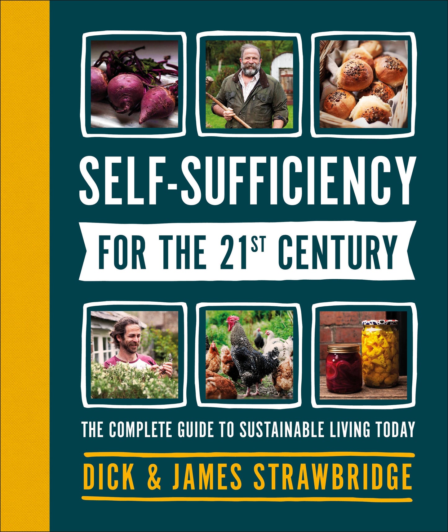 Self-Sufficiency for the 21st Century - The Complete Guide to Sustainable Living Today