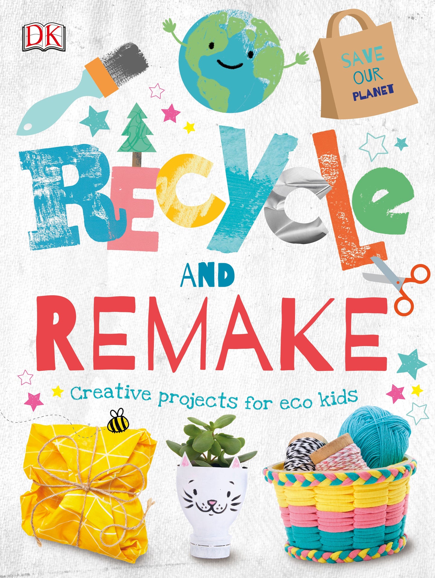 Recycle and Remake - Creative Projects for Eco Kids