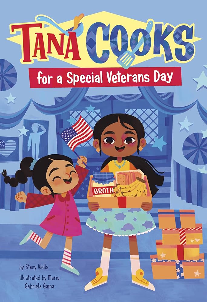 Tana Cooks for a Special Veterans Day by Stacy Wells, Maria Gabriela Gama Dos Santos