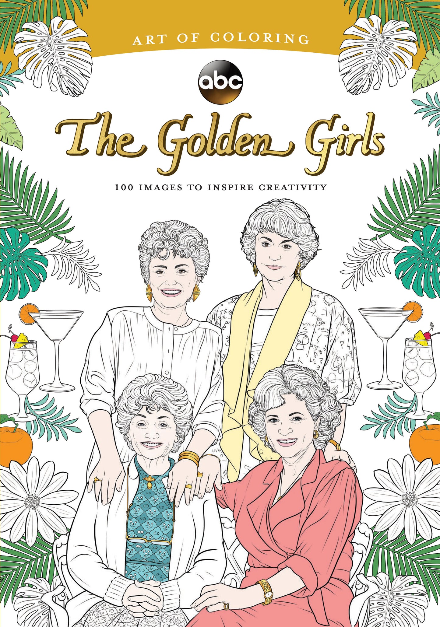 Art of Coloring: Golden Girls - 100 Images to Inspire Creativity (Art of Coloring)