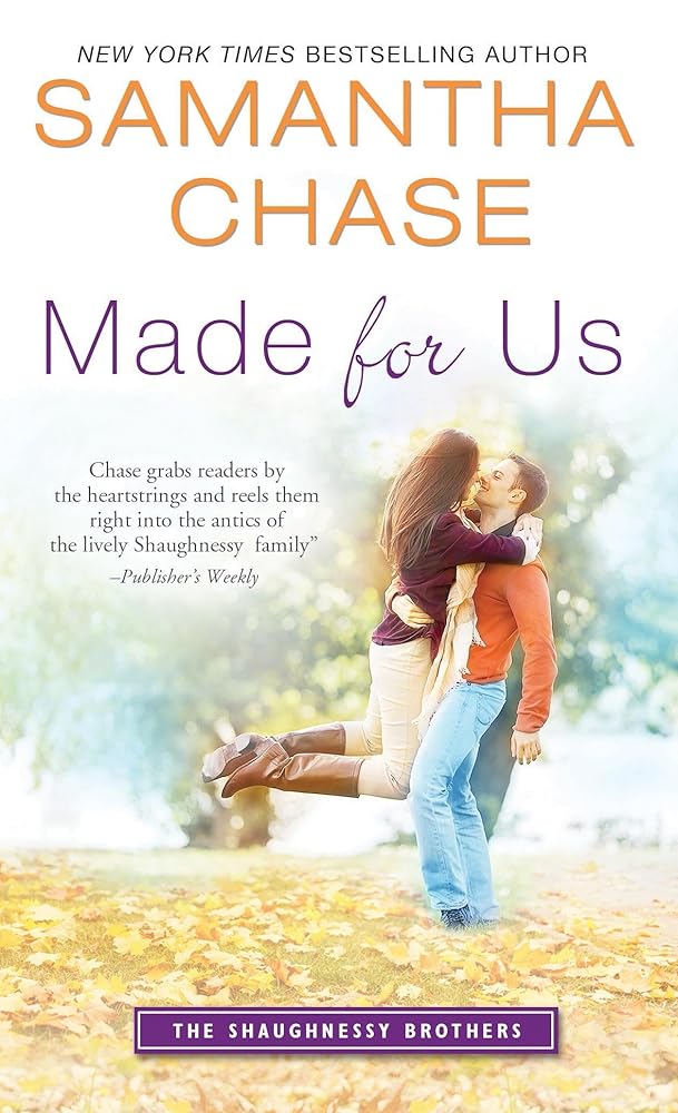 Made for Us: A Delightful and Uplifting Contemporary Romance (The Shaughnessy Brothers) (The Shaughnessy Brothers, 1) by Samantha Chase