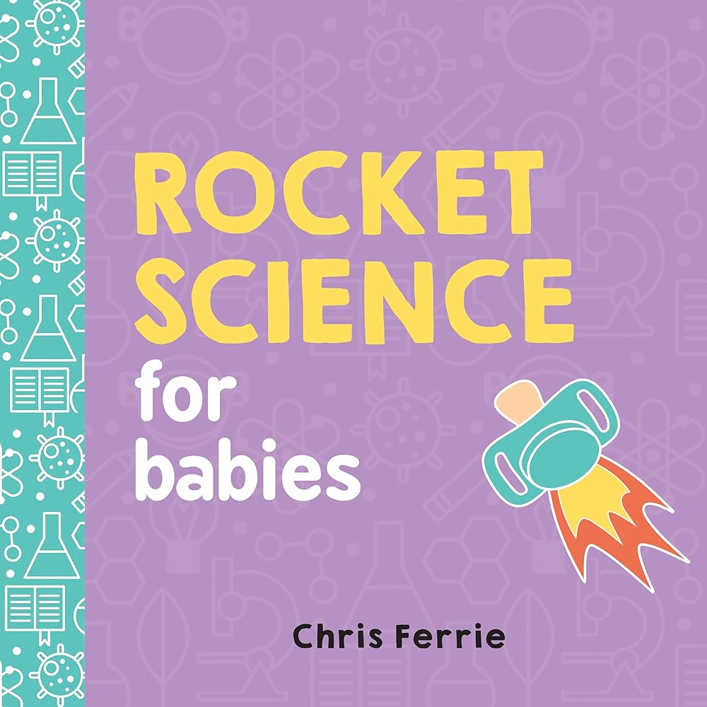 Rocket Science for Babies: 0 by Chris Ferrie