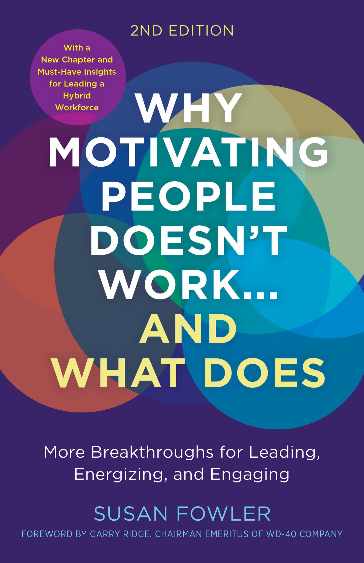 Why Motivating People Doesn't Work...and What Does, Second Edition - More Breakthroughs for Leading, Energizing, and Engaging
