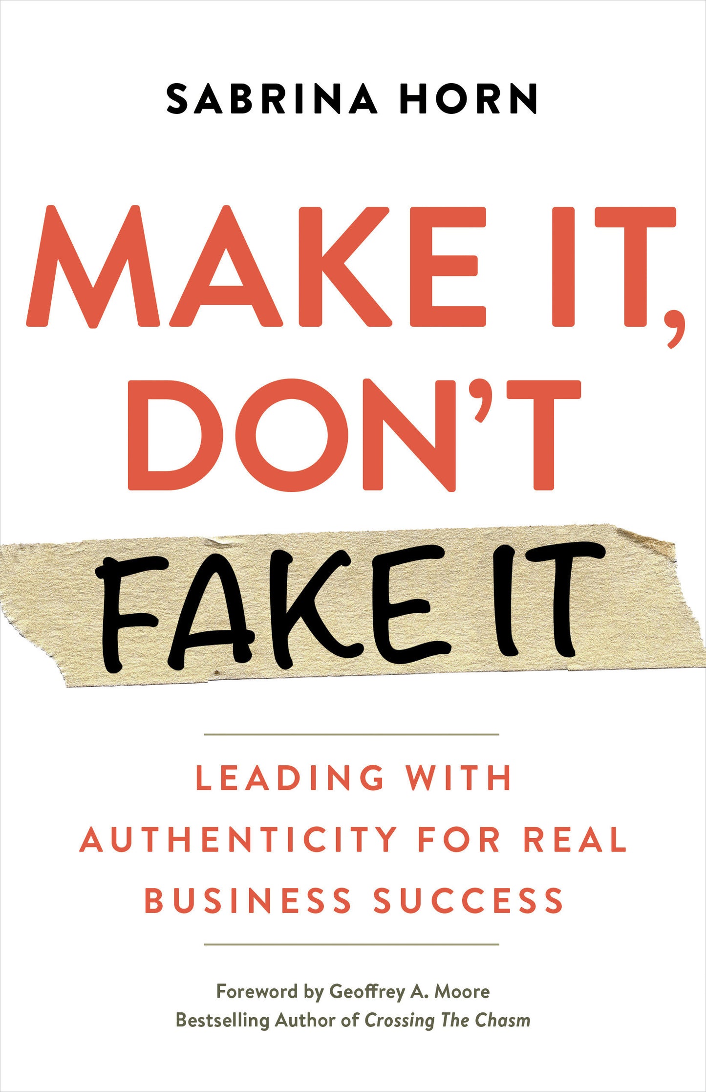 Make It, Don't Fake It - Leading with Authenticity for Real Business Success