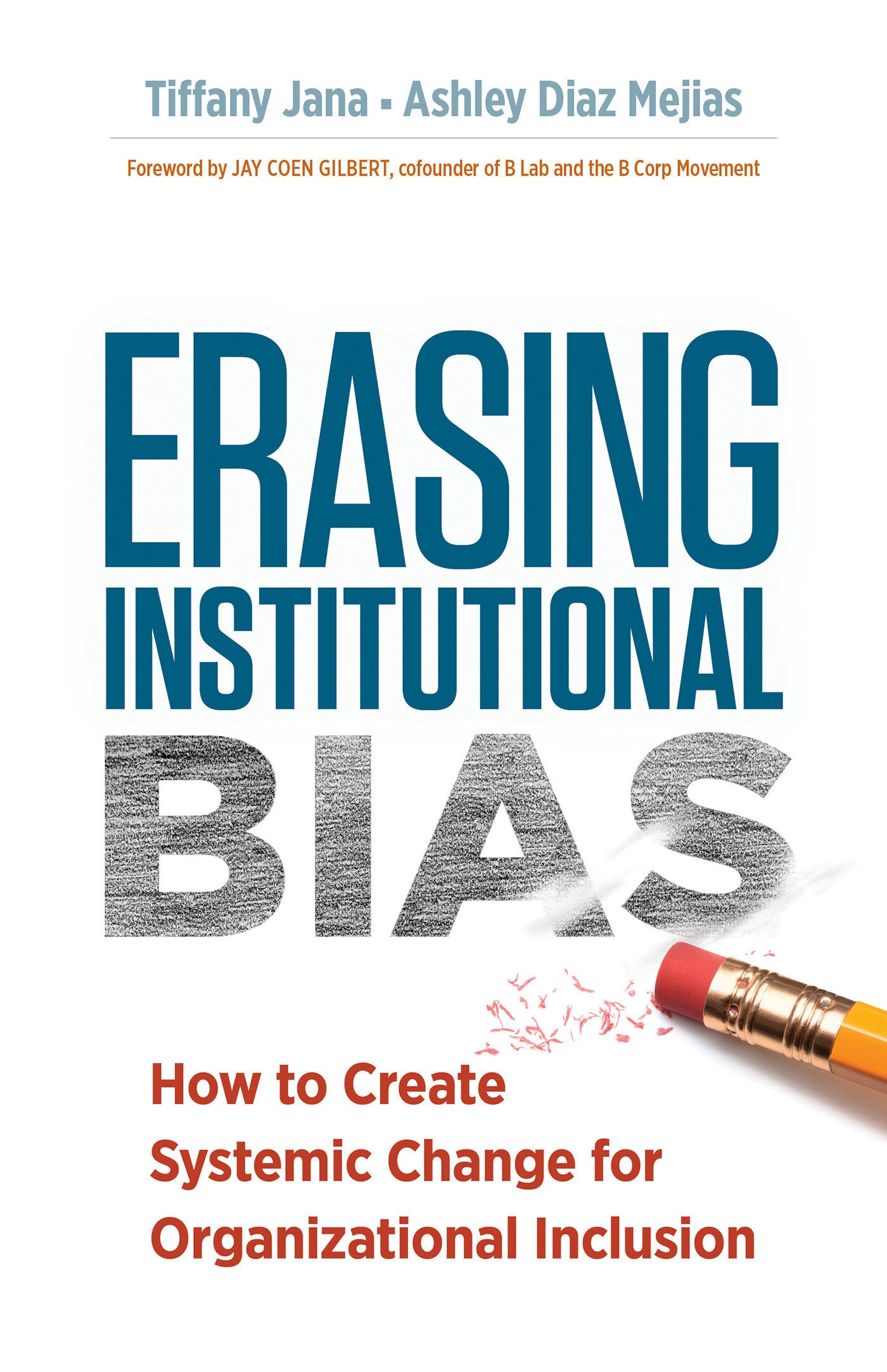 Erasing Institutional Bias - How to Create Systemic Change for Organizational Inclusion