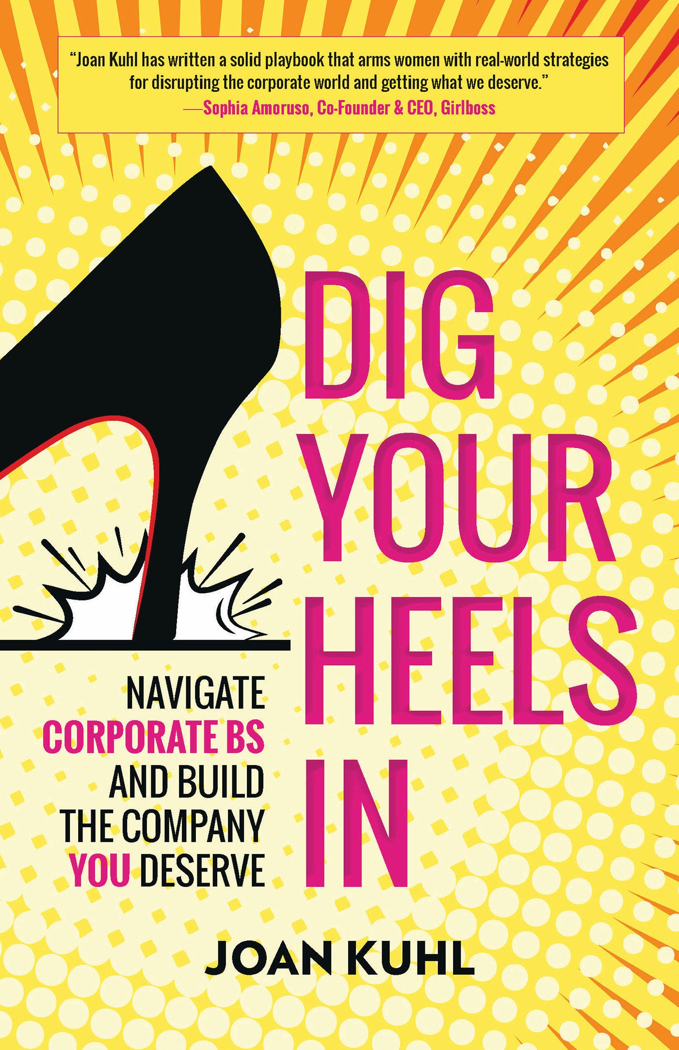 Dig Your Heels In - Navigate Corporate BS and Build the Company You Deserve