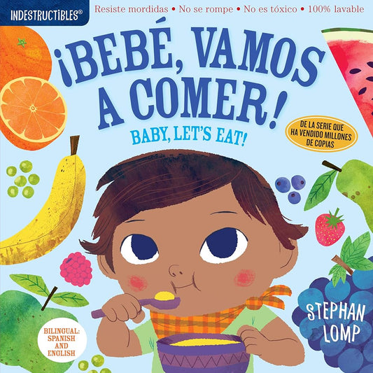 Indestructibles: Bebé, vamos a comer! / Baby, Let's Eat!: Chew Proof · Rip Proof · Nontoxic · 100% Washable (Book for Babies, Newborn Books, Safe to Chew) (Spanish and English Edition) cover image
