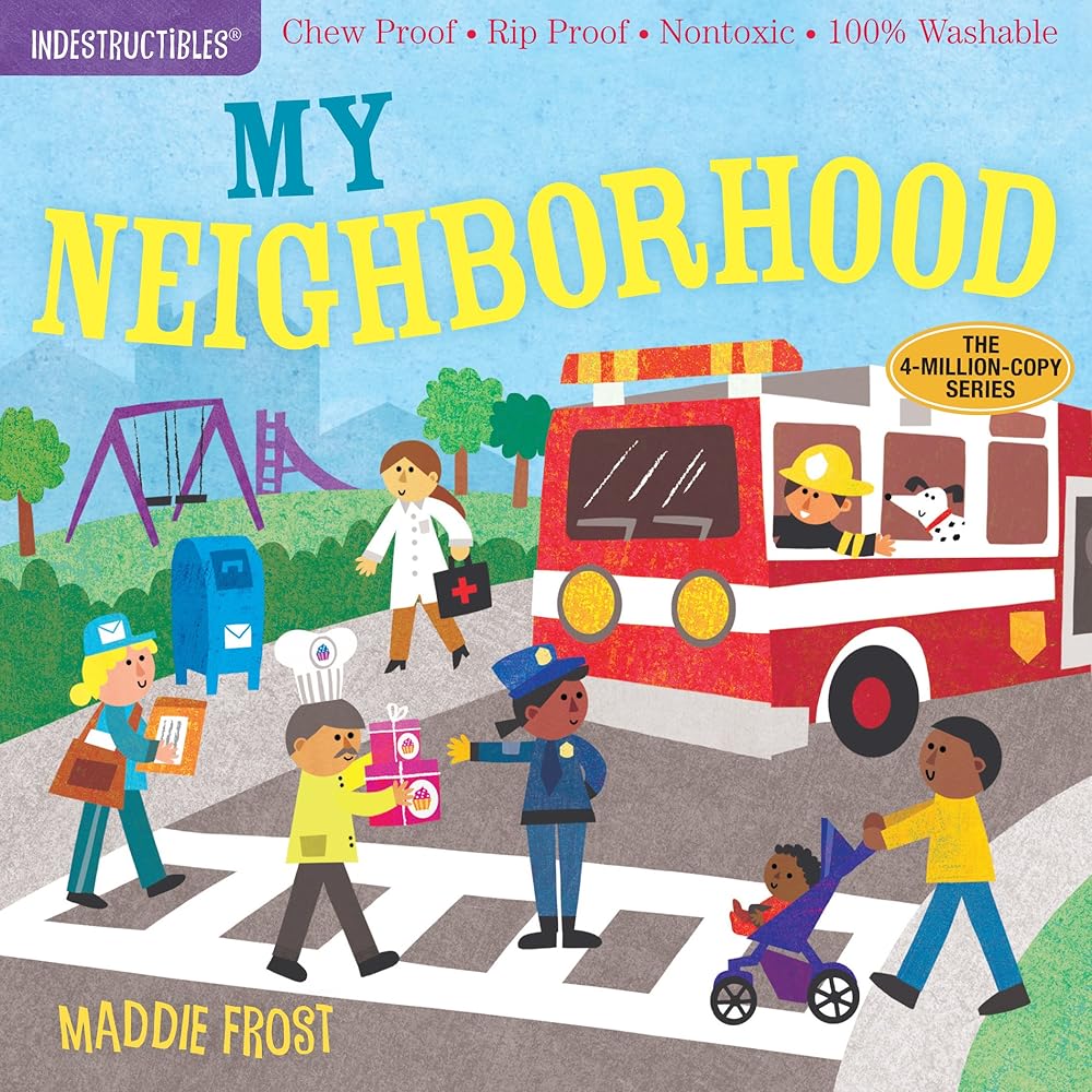 Indestructibles: My Neighborhood: Chew Proof · Rip Proof · Nontoxic · 100% Washable (Book for Babies, Newborn Books, Safe to Chew) by Maddie Frost, Amy Pixton
