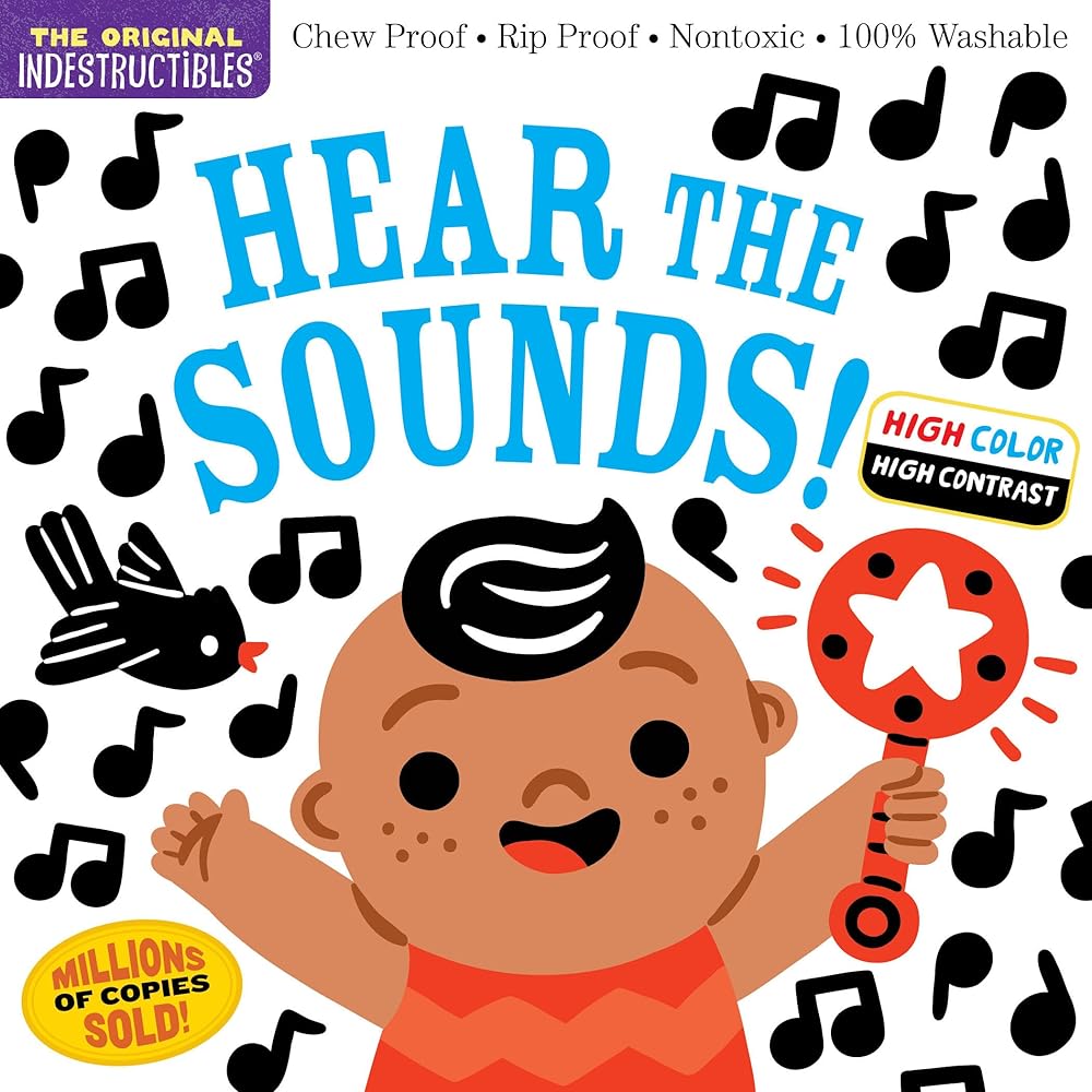 Indestructibles: Hear the Sounds (High Color High Contrast): Chew Proof · Rip Proof · Nontoxic · 100% Washable (Book for Babies, Newborn Books, Safe to Chew) cover image
