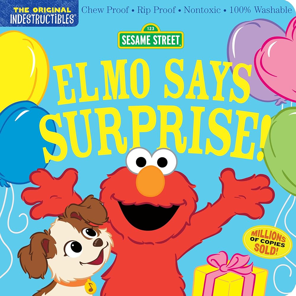 Indestructibles: Sesame Street: Elmo Says Surprise!: Chew Proof · Rip Proof · Nontoxic · 100% Washable (Book for Babies, Newborn Books, Safe to Chew) by Sesame Street, Amy Pixton