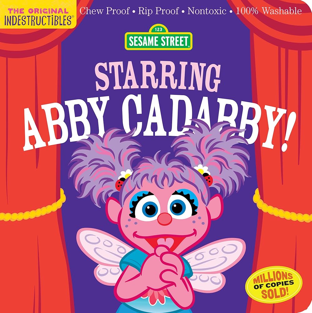 Indestructibles: Sesame Street: Starring Abby Cadabby!: Chew Proof · Rip Proof · Nontoxic · 100% Washable (Book for Babies, Newborn Books, Safe to Chew) by Sesame Street, Amy Pixton
