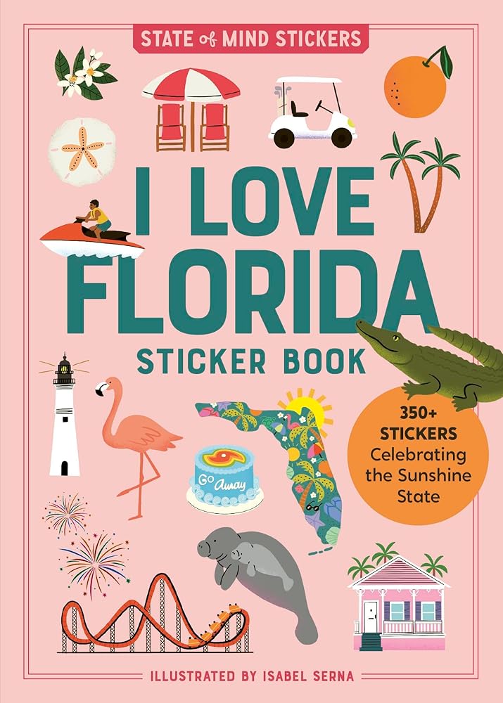 I Love Florida Sticker Book: 350+ Stickers Celebrating the Sunshine State (State of Mind Stickers) by Workman Publishing, Isabel Serna