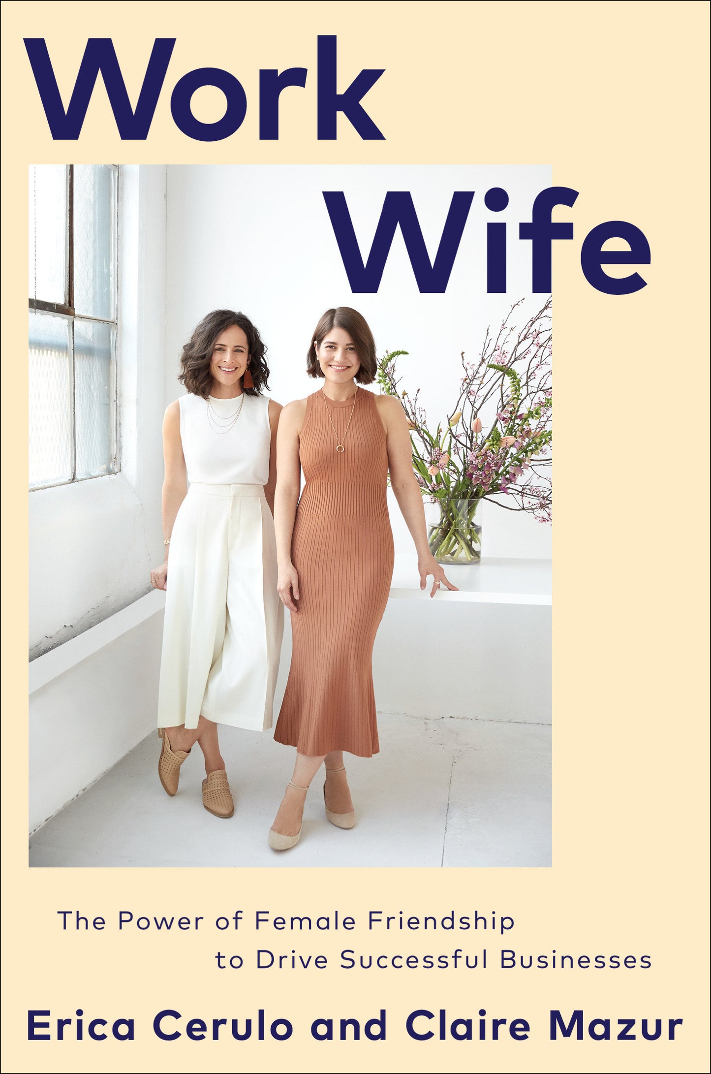 Work Wife - The Power of Female Friendship to Drive Successful Businesses