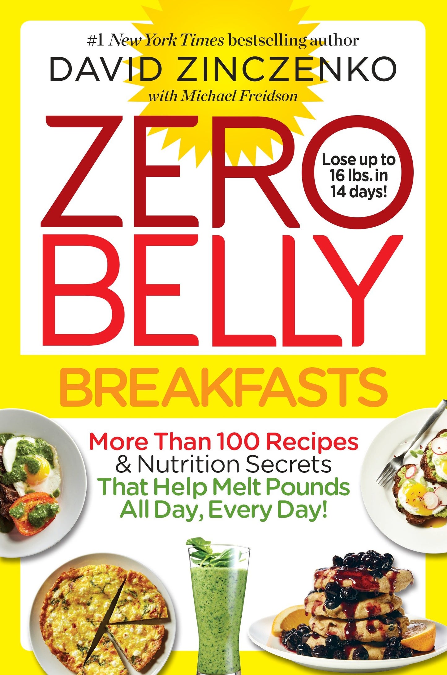 Zero Belly Breakfasts - More Than 100 Recipes & Nutrition Secrets That Help Melt Pounds All Day, Every Day!: A Cookbook