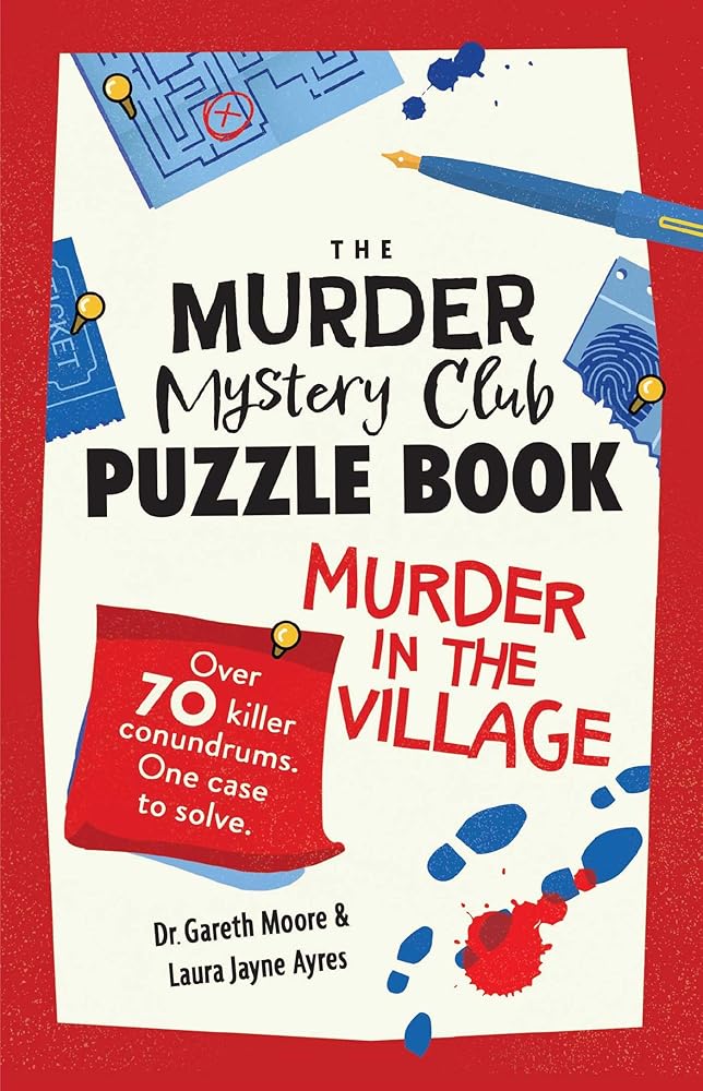The Murder Mystery Club Puzzle Book: Murder in the Village by Gareth Moore, Laura Jayne Ayres