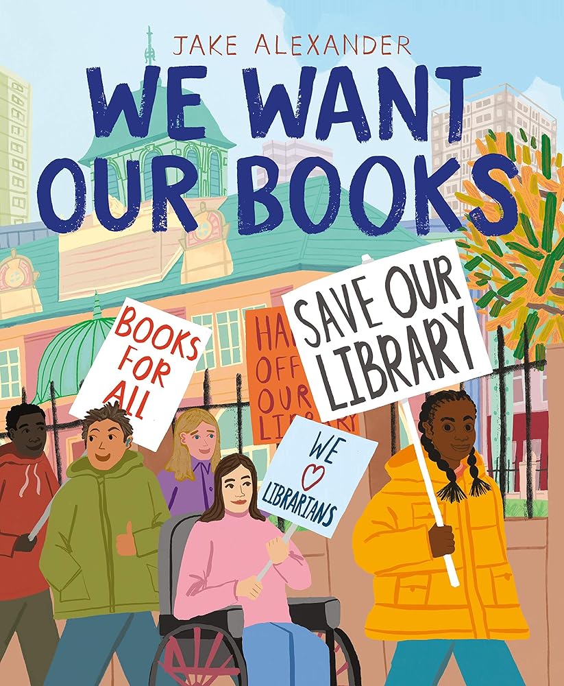 We Want Our Books: Rosa's Fight to Save the Library by Jake Alexander