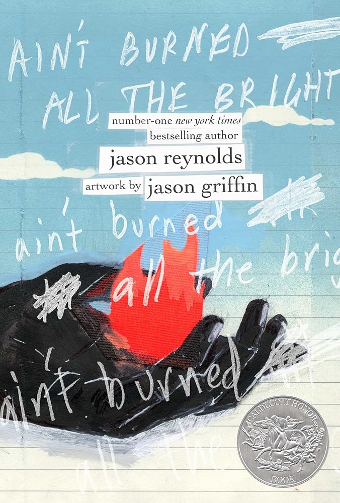 Ain't Burned All the Bright by Jason Reynolds, Jason Griffin