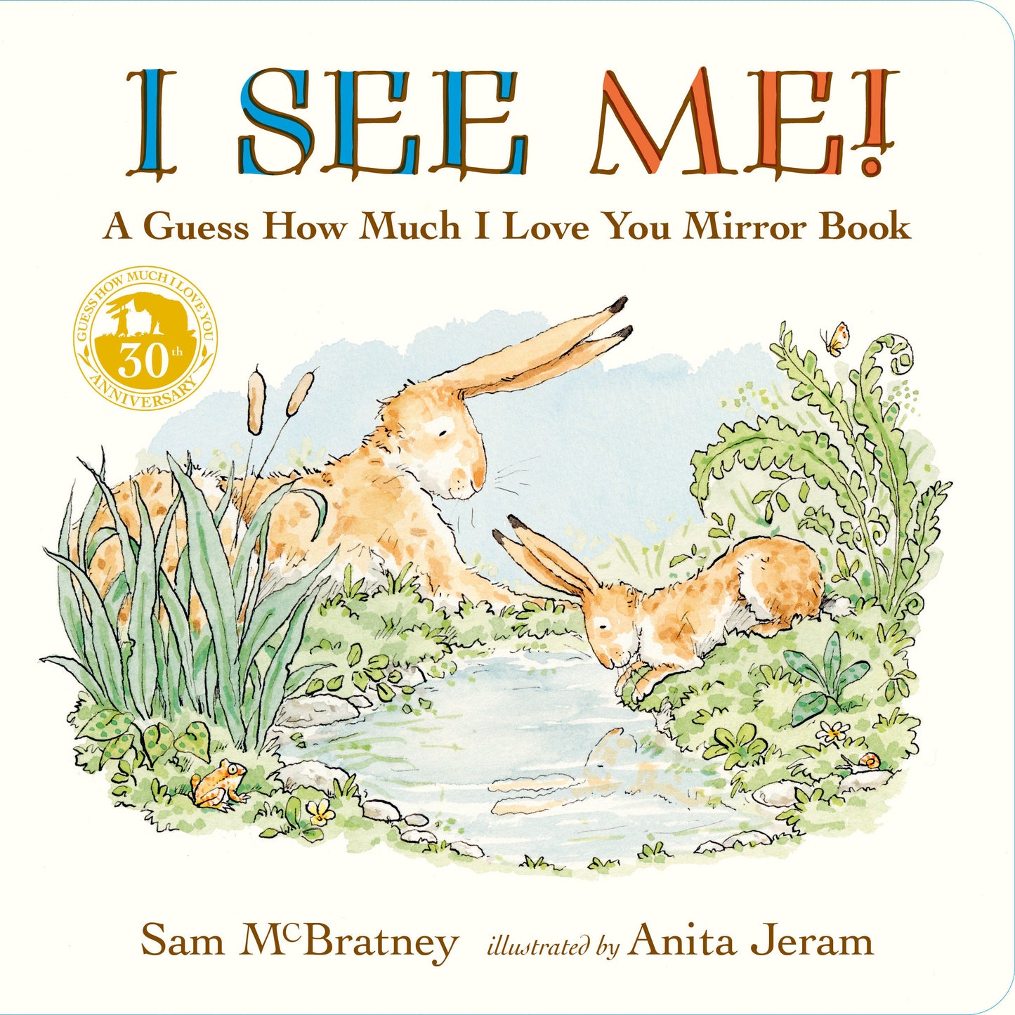 I See Me: A Guess How Much I Love You Mirror Book - (A Follow-Up to the Cherished Classic Story of Big and Little Nutbrown Hare - For Babies & Toddlers) (Guess How Much I Love You)