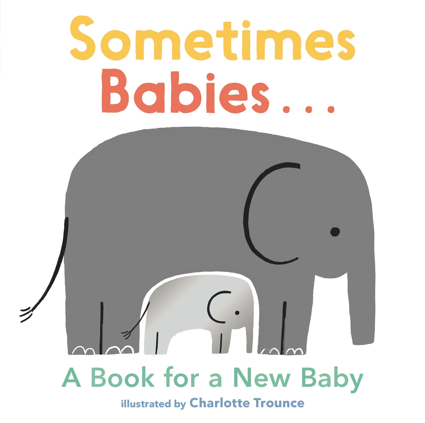 Sometimes Babies... - A Book for a New Baby