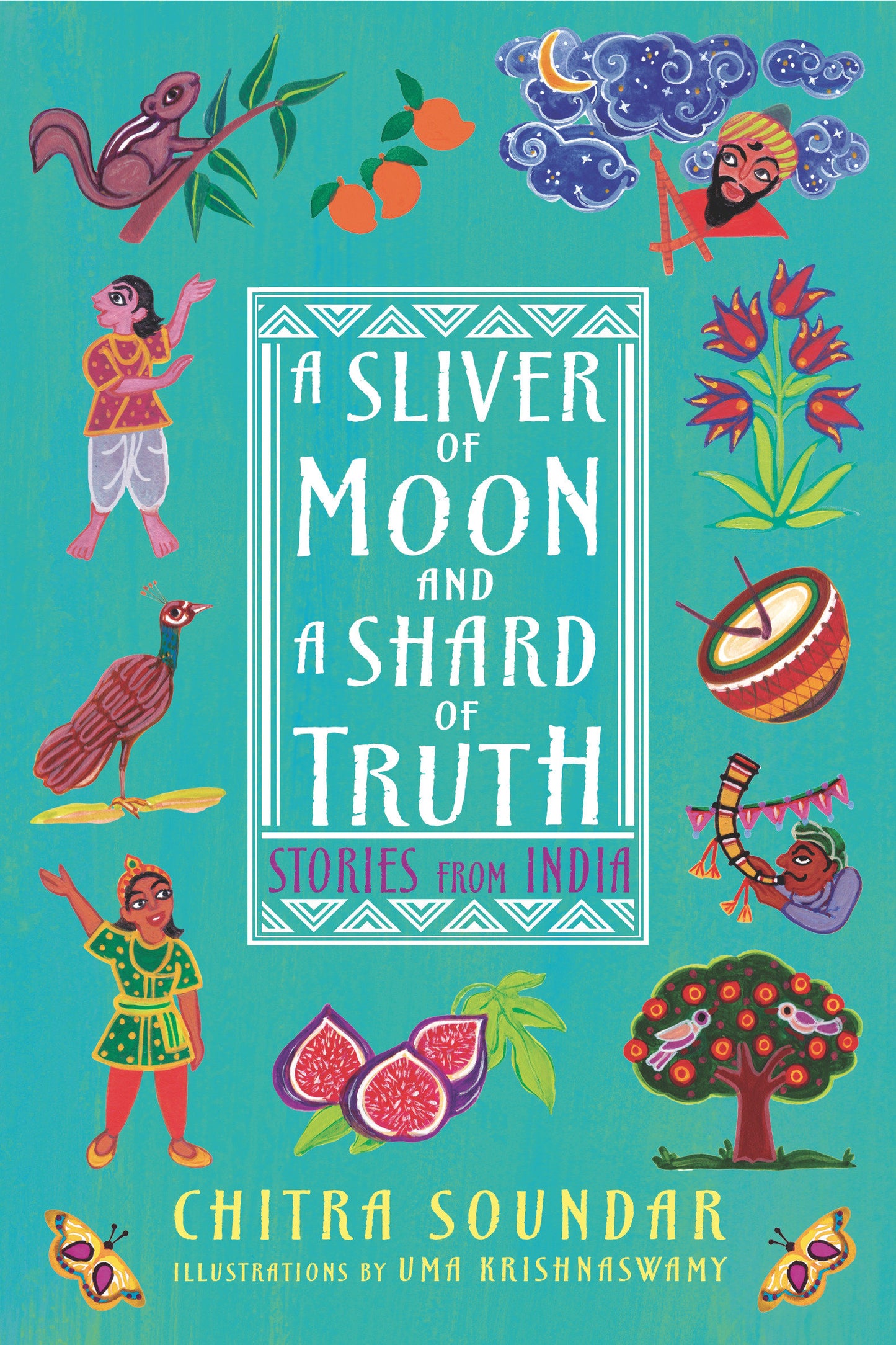 A Sliver of Moon and a Shard of Truth: Stories from India (Chitra Soundar's Stories from India)