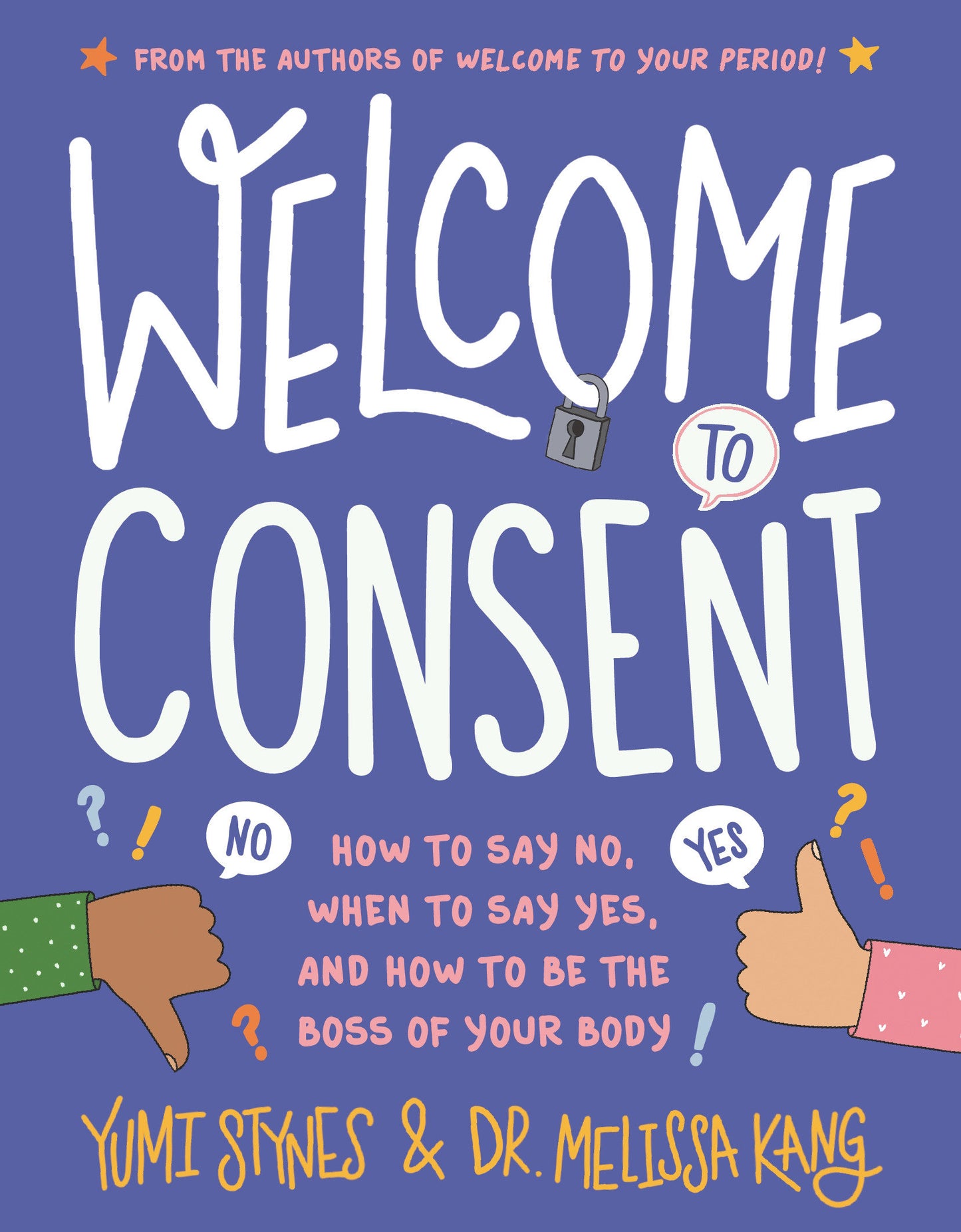 Welcome to Consent - How to Say No, When to Say Yes, and How to Be the Boss of Your Body (Welcome to Your Body) (Book:2)