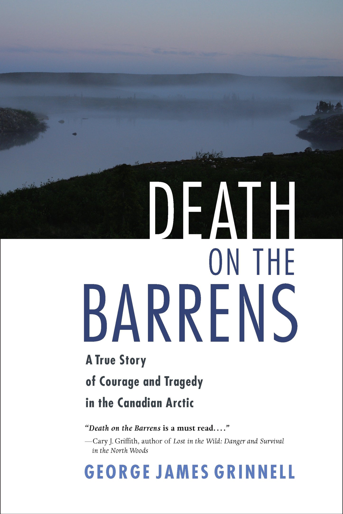 Death on the Barrens - A True Story of Courage and Tragedy in the Canadian Arctic