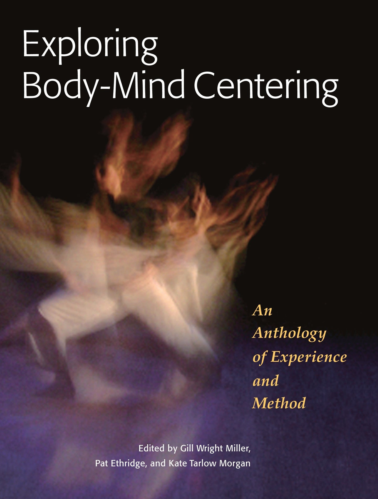 Exploring Body-Mind Centering - An Anthology of Experience and Method (Io Series) (Book:68)