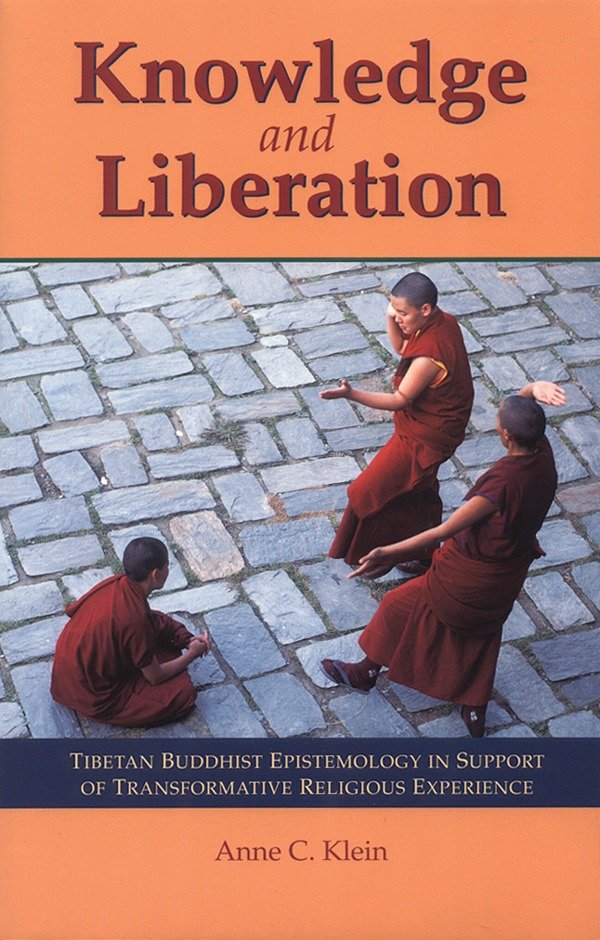 Knowledge and Liberation - Tibetan Buddhist Epistemology in Support of Transformative Religious Experience