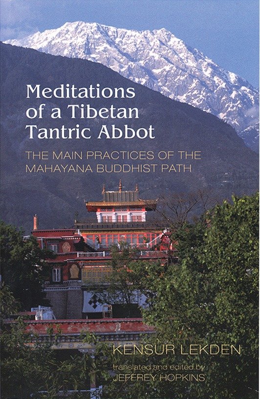 Meditations of a Tibetan Tantric Abbot - The Main Practices of the Mahayana Buddhist Path