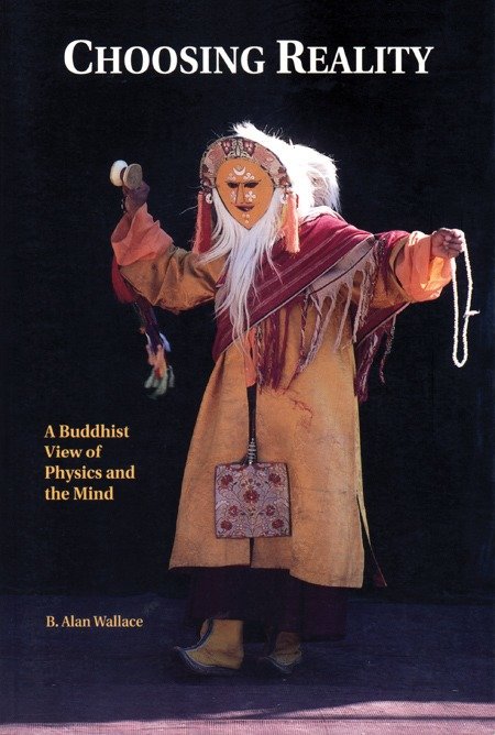 Choosing Reality - A Buddhist View of Physics and the Mind (2nd Ed.)