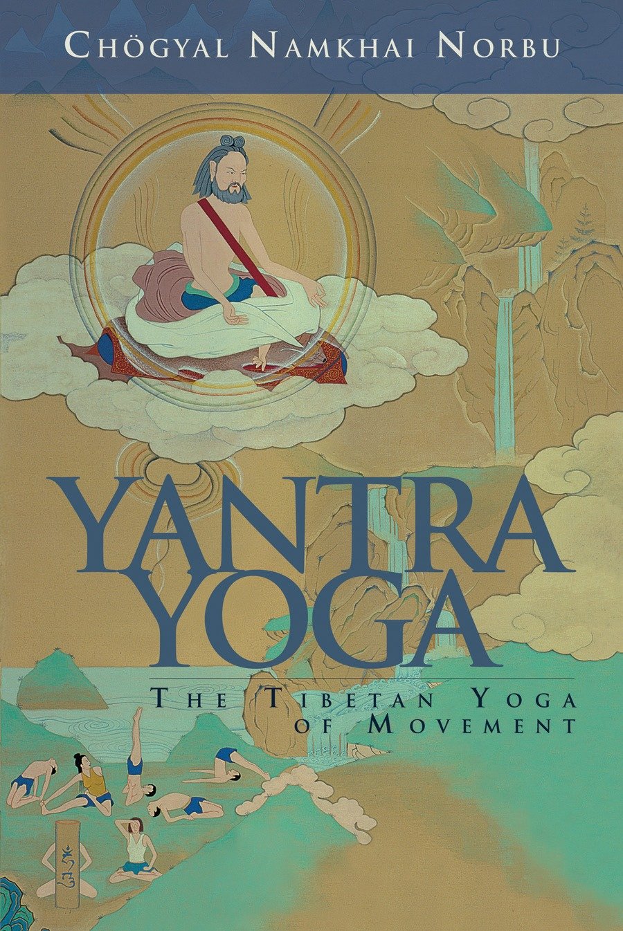 Yantra Yoga - Tibetan Yoga of Movement