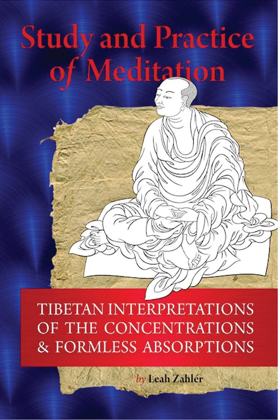 Study And Practice Of Meditation - Tibetan Interpretations Of The Concentrations And Formless Absorptions