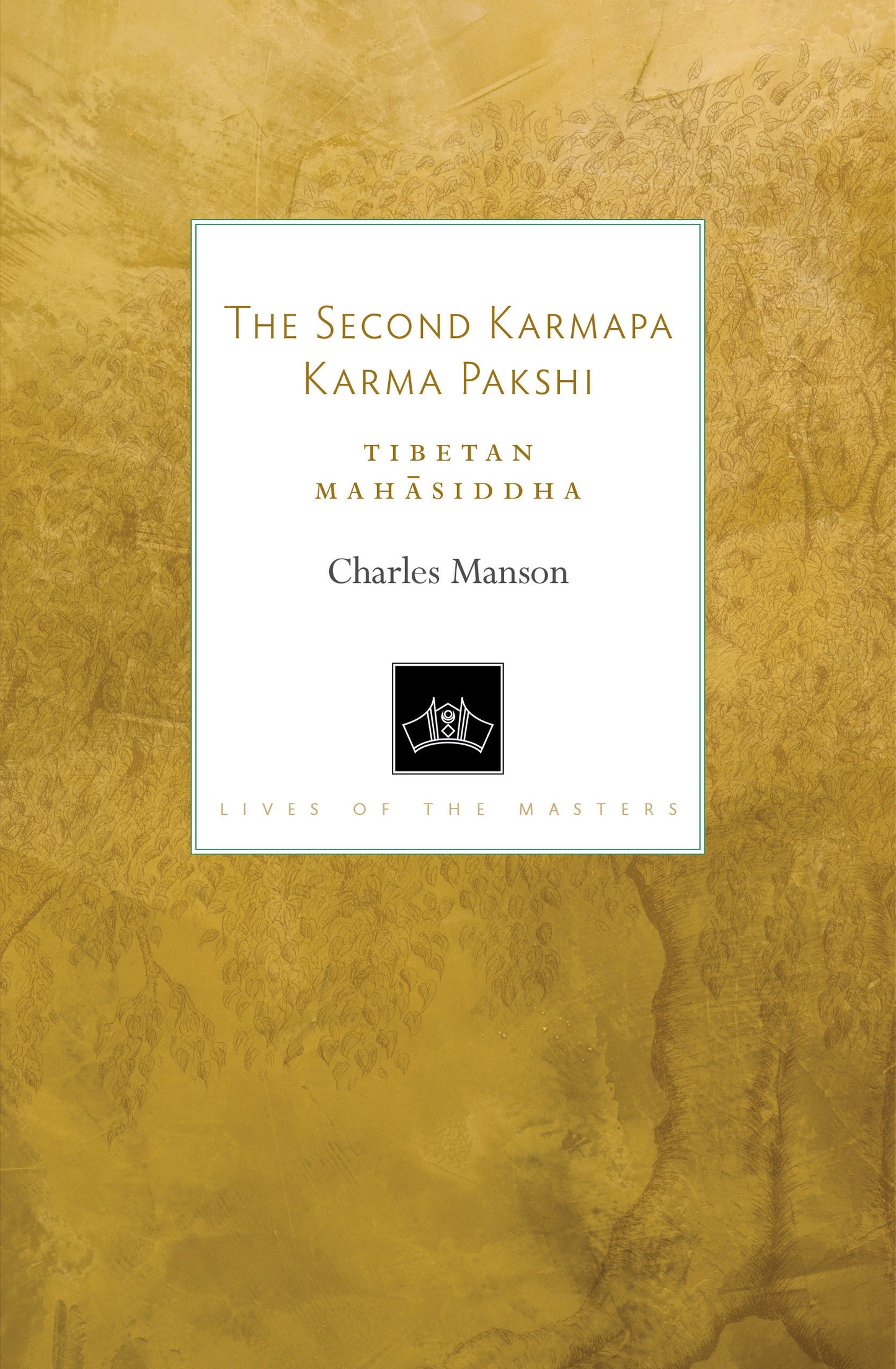 The Second Karmapa Karma Pakshi - Tibetan Mahasiddha (Lives of the Masters) (Book:9)