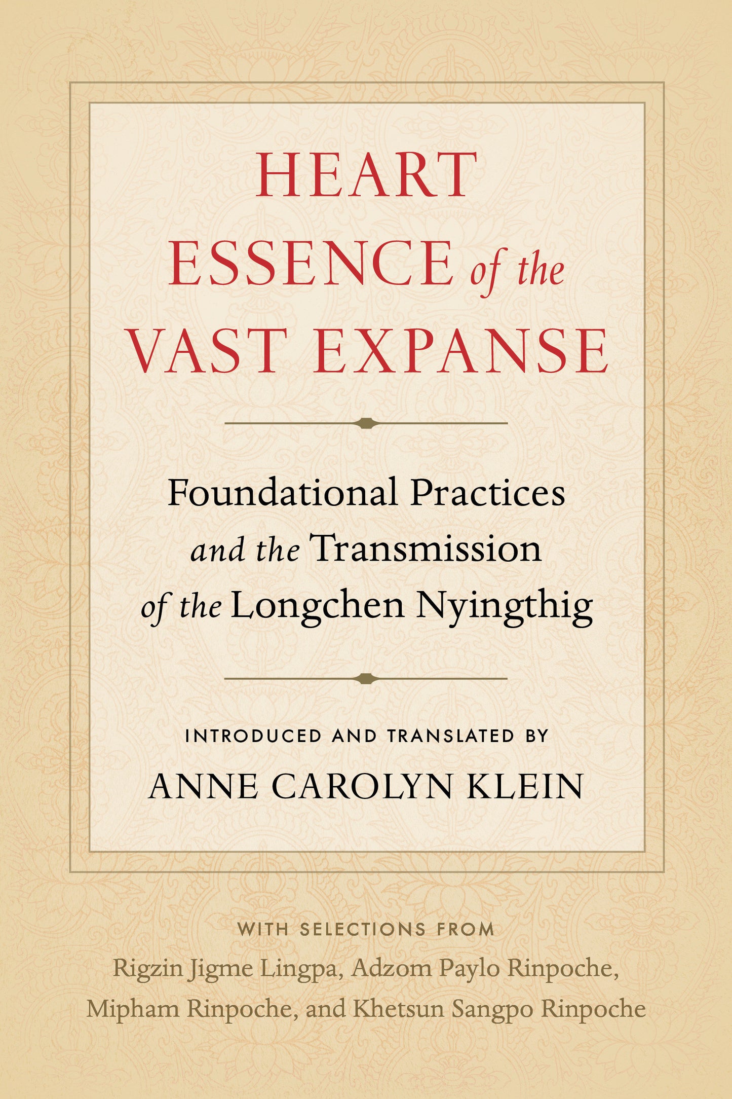 Heart Essence of the Vast Expanse - Foundational Practices and the Transmission of the Longchen Nyingthig