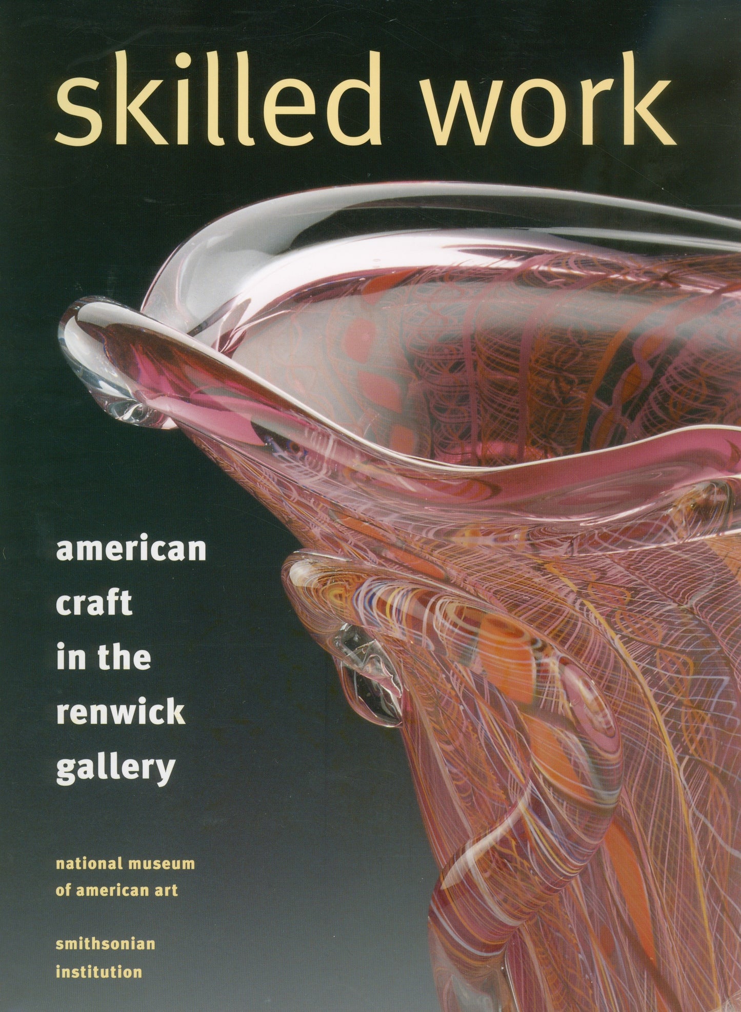 Skilled Work - American Craft in the Renwick Gallery, National Museum of American Art, Smithsonian Institution