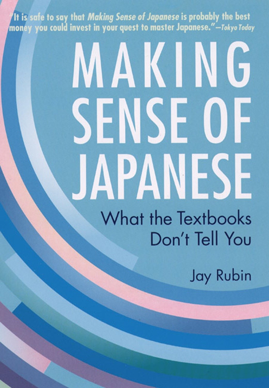 Making Sense of Japanese - What the Textbooks Don't Tell You
