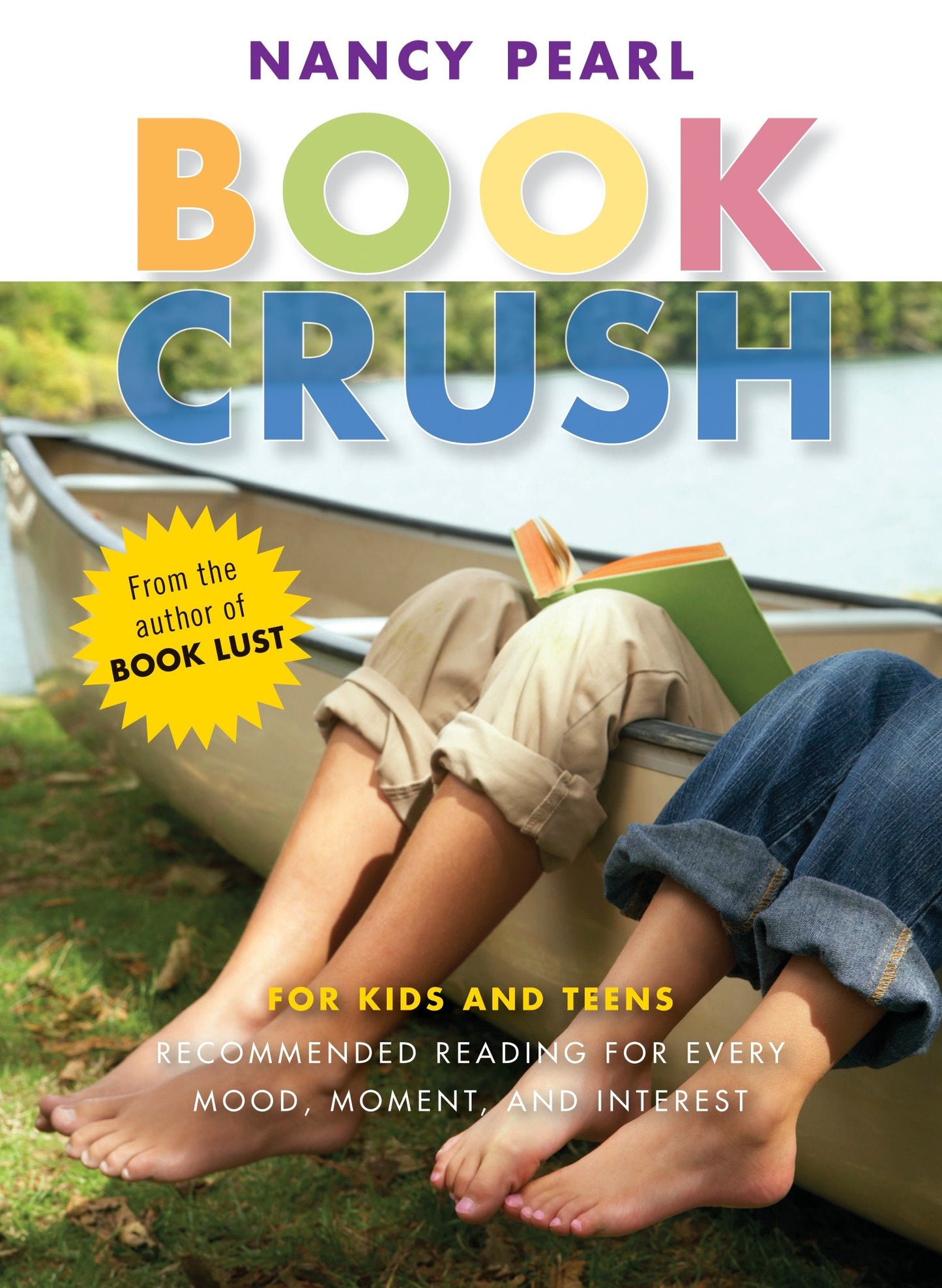Book Crush - For Kids and Teens--Recommended Reading for Every Mood, Moment, and Interest