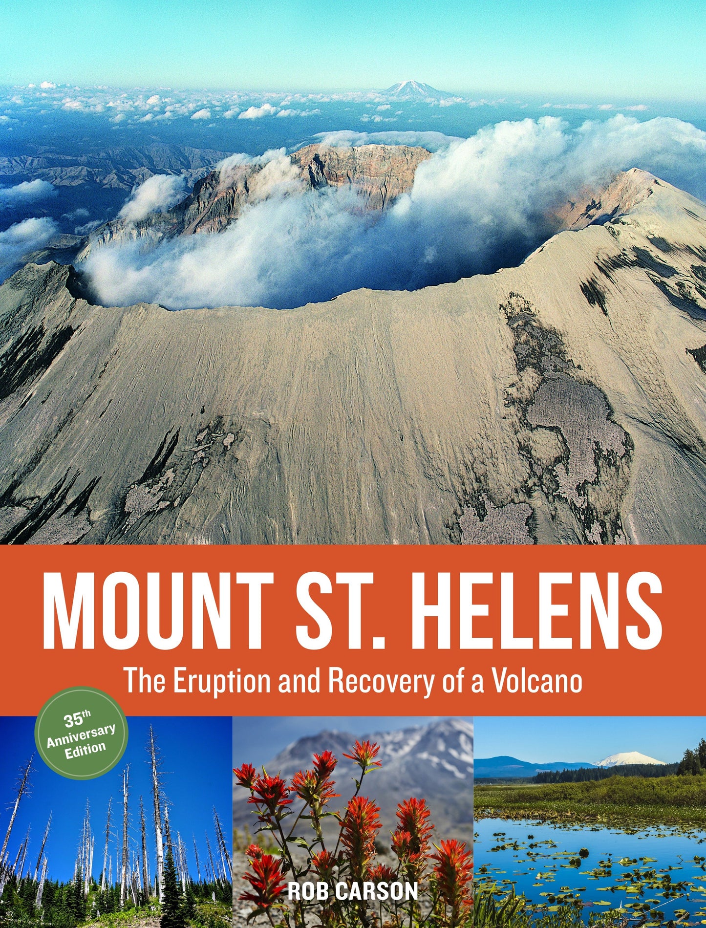Mount St. Helens 35th Anniversary Edition - The Eruption and Recovery of a Volcano