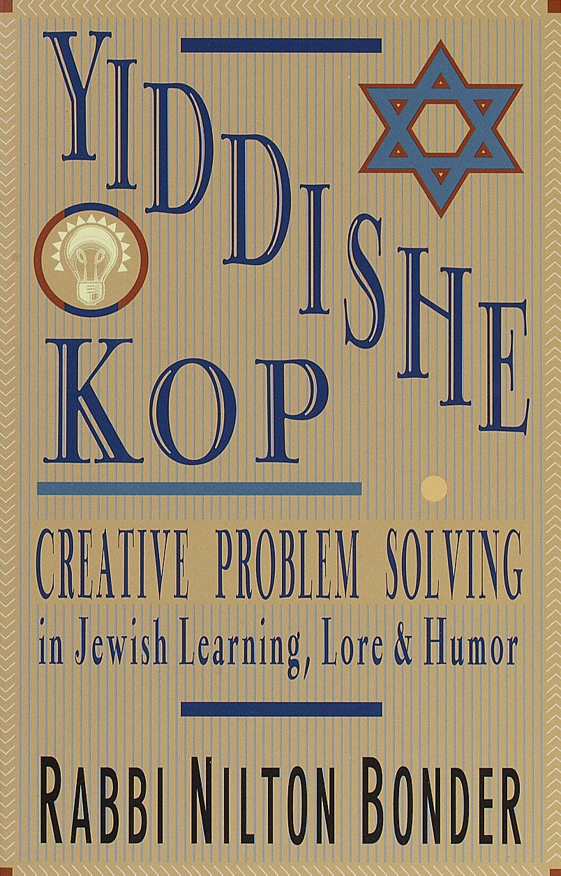 Yiddishe Kop - Creative Problem Solving in Jewish Learning, Lore, and Humor