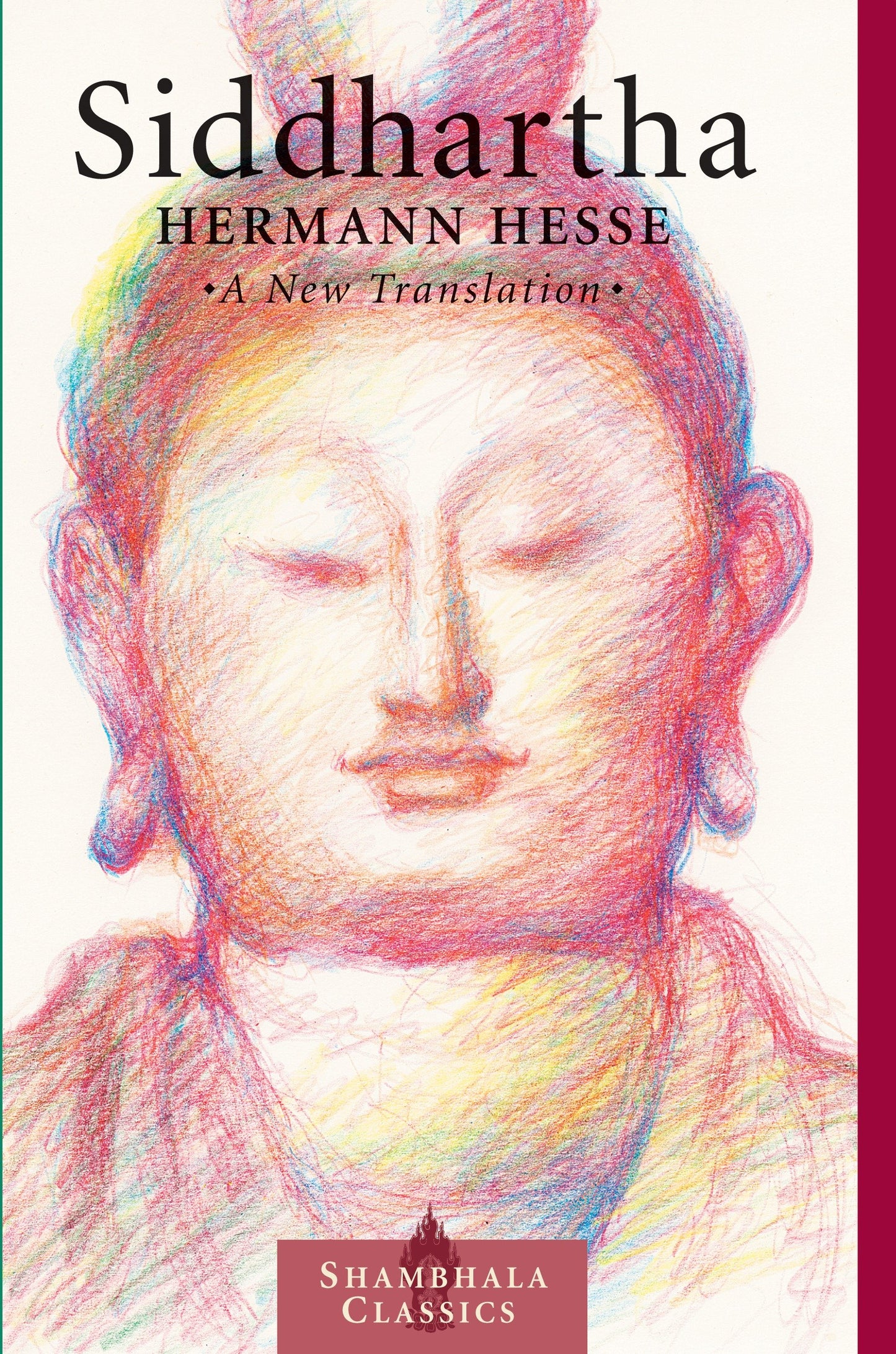 Siddhartha - A New Translation (Shambhala Classics)