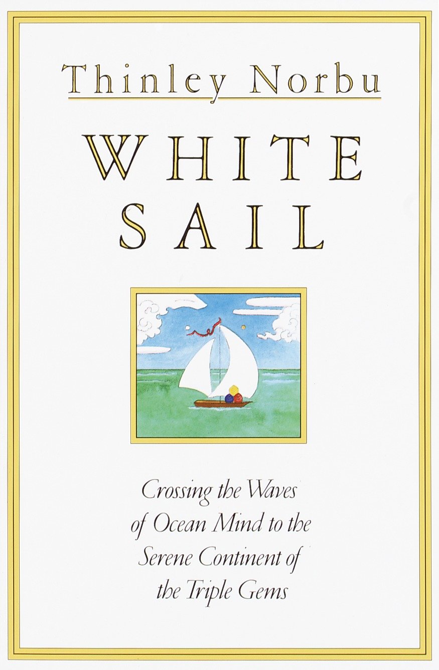 White Sail - Crossing the Waves of Ocean Mind to the Serene Continent of the Triple Gems