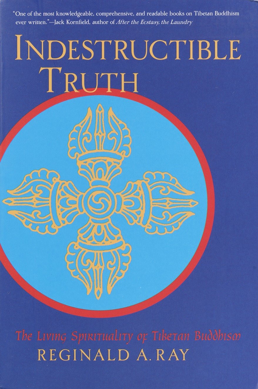 Indestructible Truth - The Living Spirituality of Tibetan Buddhism