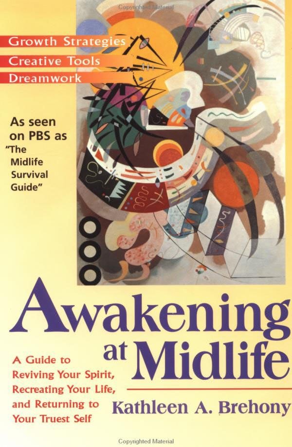 Awakening at Midlife - A Guide to Reviving Your Spirit, Recreating Your Life, and Returning to Your Truest Self