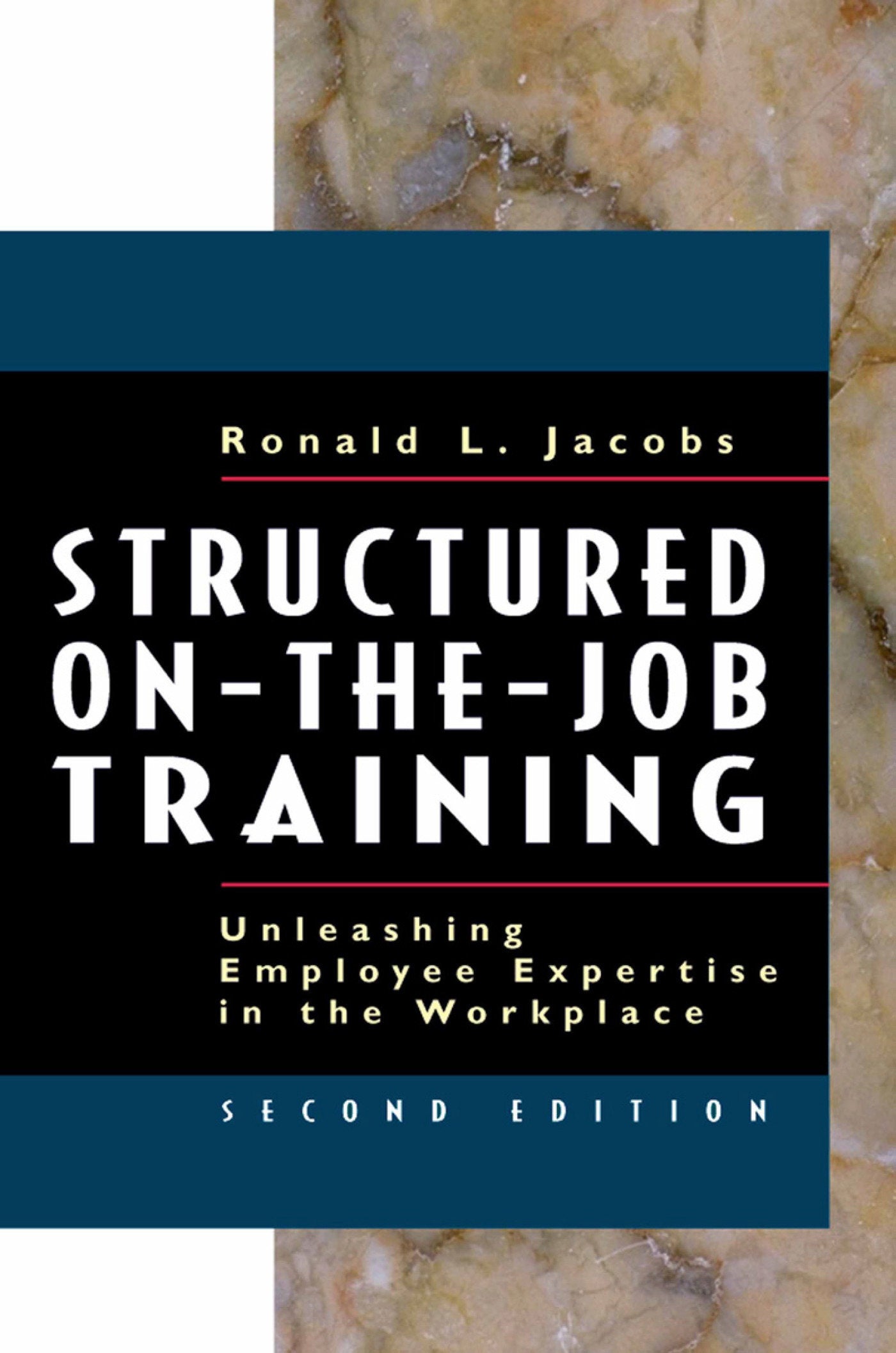 Structured On-the-Job Training - Unleashing Employee Expertise in the Workplace (The Berrett-Koehler Organizational Performance Series) (Book:9)