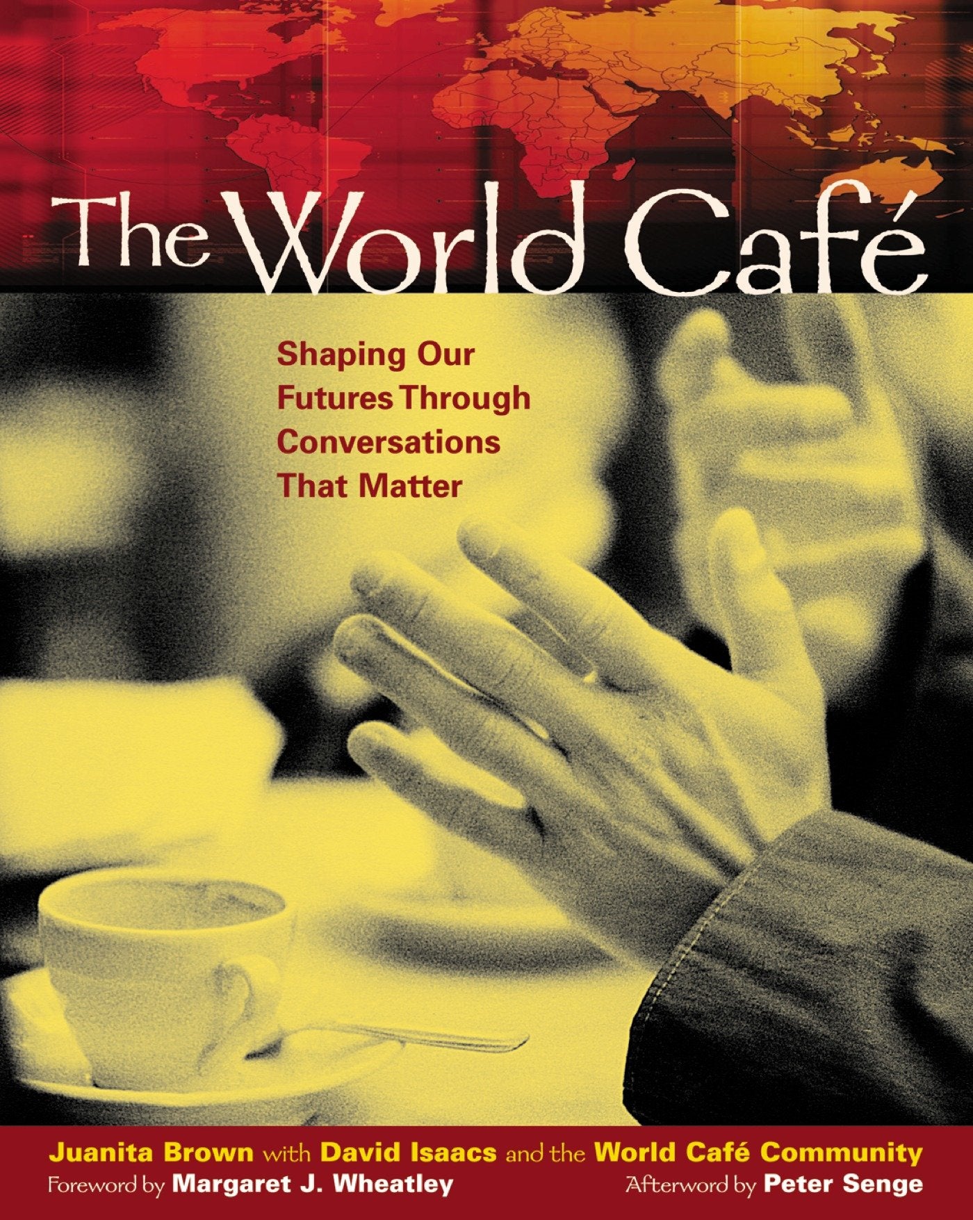 The World Caf� - Shaping Our Futures Through Conversations That Matter